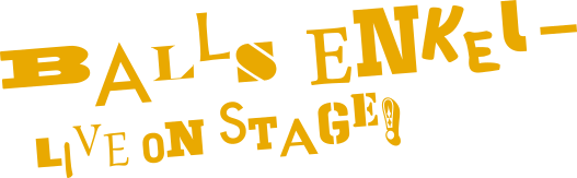 Balls Enkel - live on stage!